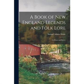 A Book of New England Legends and Folk Lore