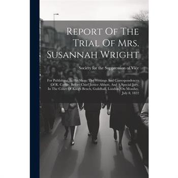 Report Of The Trial Of Mrs. Susannah Wright