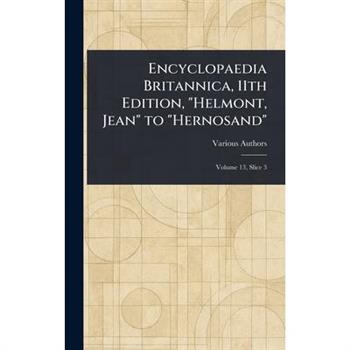 Encyclopaedia Britannica, 11th Edition, "Helmont, Jean" to "Hernosand"