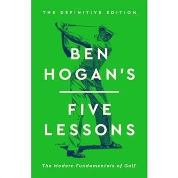 Ben Hogan’s Five Lessons