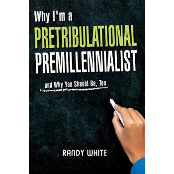 Why I Am A Pretribulational Premillennialist