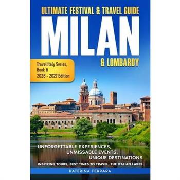 Ultimate Festival & Travel Guide Milan & Lombardy