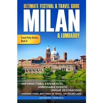 Ultimate Festival & Travel Guide Milan & Lombardy