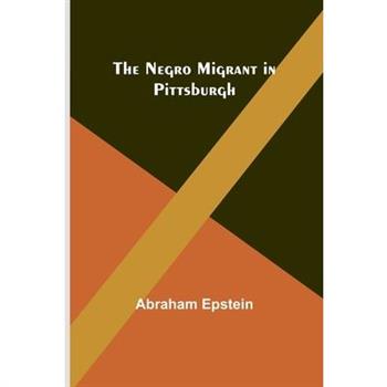 The Negro Migrant in Pittsburgh