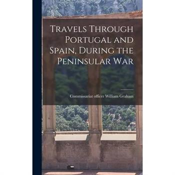 Travels Through Portugal and Spain, During the Peninsular War