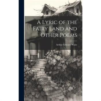 A Lyric of the Fairy Land and Other Poems