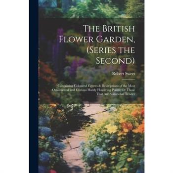 The British Flower Garden, (Series the Second)