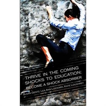 Thrive In The Coming Shocks To Education