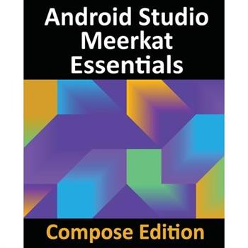 Android Studio Meerkat Essentials - Compose Edition