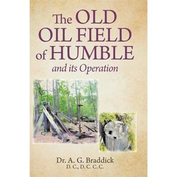 The Old Oil Field of Humble and its Operation