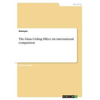 The Glass Ceiling Effect. An international comparison