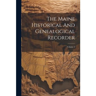 The Maine Historical And Genealogical Recorder; Volume 2