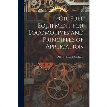 Oil Fuel Equipment for Locomotives and Principles of Application