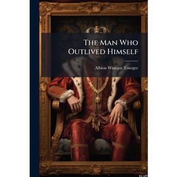 The Man Who Outlived Himself