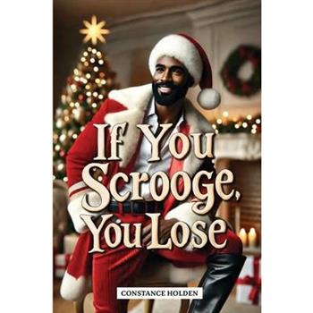 If You Scrooge, You Lose