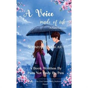 A Voice Made of Ink A Book Written By Pain Not Only By pen