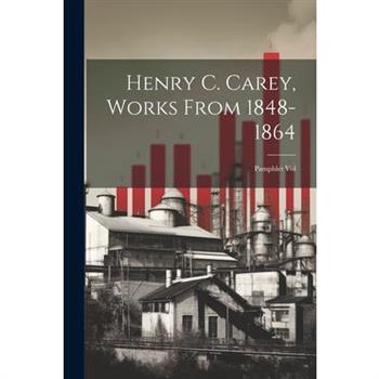 Henry C. Carey, Works From 1848-1864