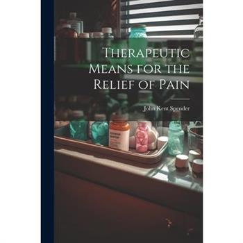 Therapeutic Means for the Relief of Pain