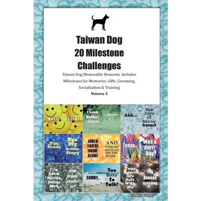 Taiwan Dog 20 Milestone Challenges Taiwan Dog Memorable Moments. Includes Milestones for Memories, Gifts, Grooming, Socialization & Training Volume 2