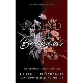 Behind The Broken (Behind Darkness Duet Book 1)