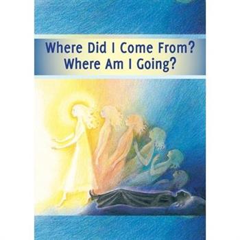 Where did I Come From? Where Am I Going?