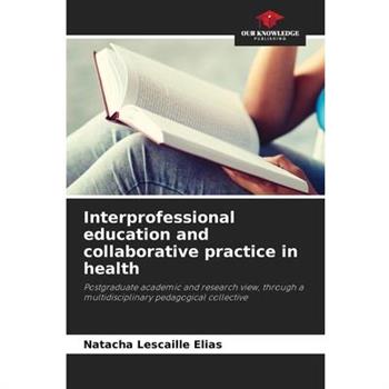 Interprofessional education and collaborative practice in health