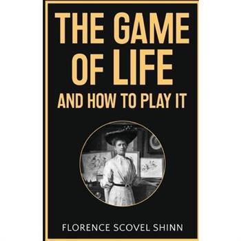 The Game of Life and How to Play It The Game of Life and How to Play It