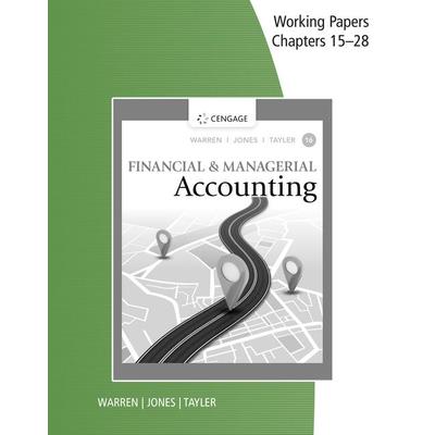 Working Papers, Chapters 15-28 for Warren/Jones/Tayler’s Financial & Managerial Accounting