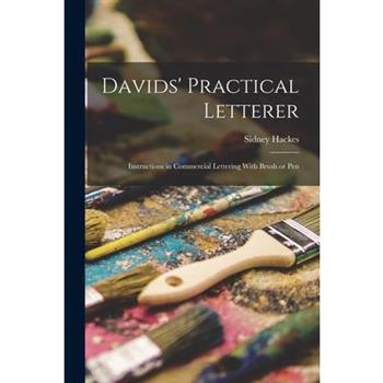 Davids’ Practical Letterer; Instructions in Commercial Lettering With Brush or Pen