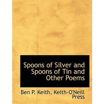 Spoons of Silver and Spoons of Tin and Other Poems