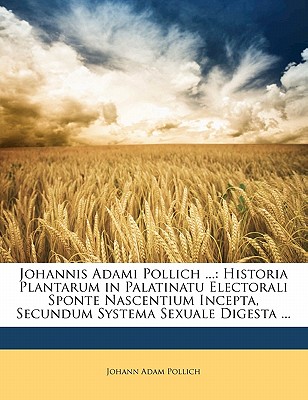 Johannis Adami Pollich ...