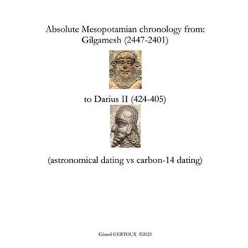 Absolute Mesopotamian chronology from Gilgamesh (2447-2401) to Darius II (424-405)