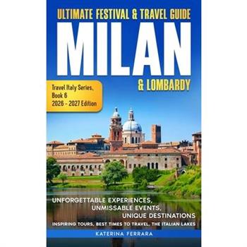 Ultimate Festival & Travel Guide Milan & Lombardy