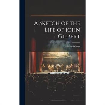 A Sketch of the Life of John Gilbert