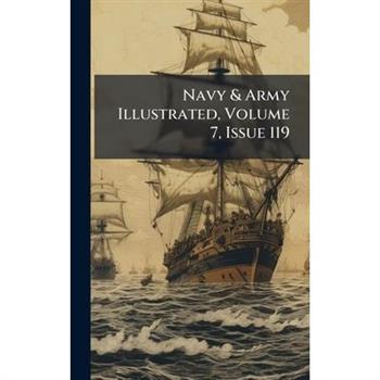 Navy & Army Illustrated, Volume 7, Issue 119
