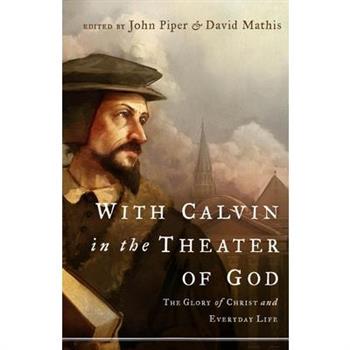 With Calvin in the Theater of God
