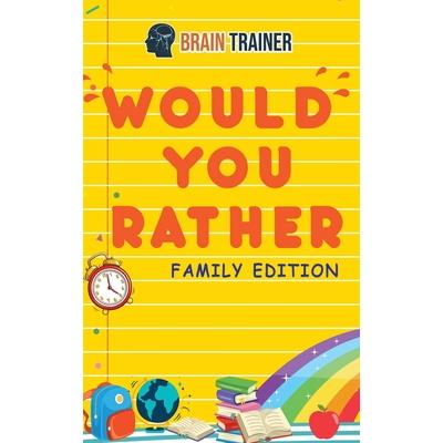 Would You Rather - Family EditionHilarious Questions Of Wild Funny & Silly Scenarios To G