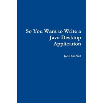 So you want to write a Java desktop application