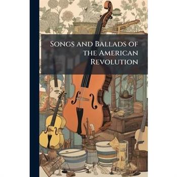 Songs and Ballads of the American Revolution
