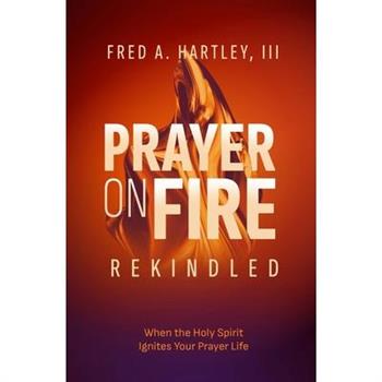 Prayer on Fire--Rekindled