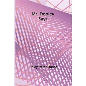 Mr. Dooley Says