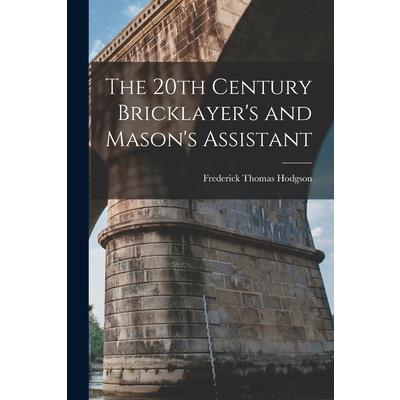 The 20th Century Bricklayer's and Mason's Assistant