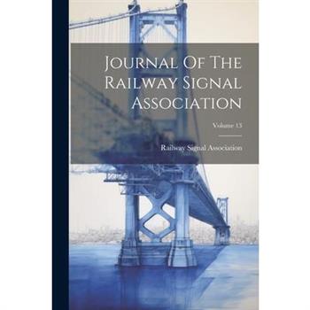 Journal Of The Railway Signal Association; Volume 13