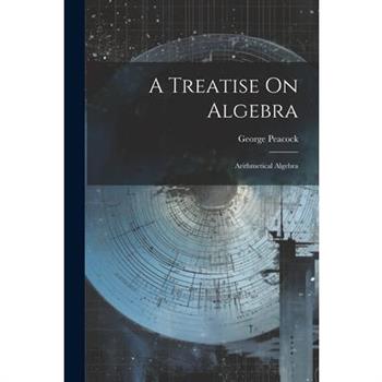 A Treatise On Algebra