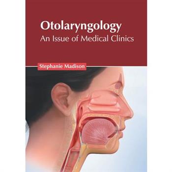 Otolaryngology: An Issue of Medical Clinics