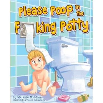 Please Poop in the Fucking Potty