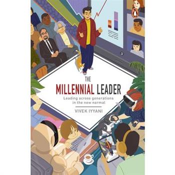 The Millennial Leader: Leading Across Generations in the New Normal