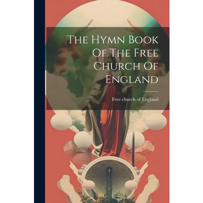 The Hymn Book Of The Free Church Of England The Hymn Book Of The Free Church Of England