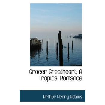 Grocer Greatheart; A Tropical Romance