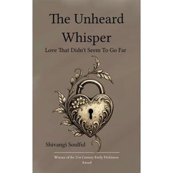 The Unheard Whisper Love that didn't seem to go far